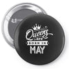 Queens Are Born In May Pin-back button