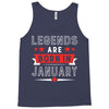 Legends Are Born In January Tank Top