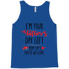 i'm your father's day gift mom says you're welcome Tank Top