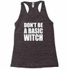 don&rsquo;t be a basic witch Racerback Tank