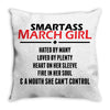 Smartass March Girl Throw Pillow