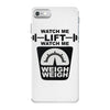 watch me lift watch me weigh weigh iPhone 7 Case