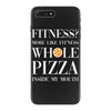 fitness? more like fitness whole pizza inside my mouth iPhone 7 Plus Case