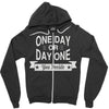one day or day one you decide Zipper Hoodie