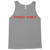 finish him Tank Top