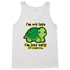 not late Tank Top