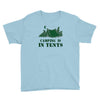 camping is in tents t shirt Youth Tee