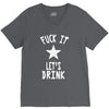 fuck it let's drink t shirt V-Neck Tee