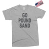 go pound sand Exclusive T-shirt