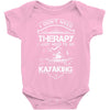 I Don't Need Therapy Just to Go Kayaking Baby Onesie