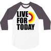 live for today 3/4 Sleeve Shirt