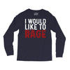 I WOULD LIKE TO RAGE Long Sleeve Shirts