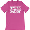hopper is daddy T-Shirt
