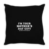 I'm Your Mother's Day Gift Dad Says You're Welcome Throw Pillow