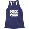 six pack coming soon Racerback Tank