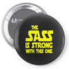 the sass is strong with this one Pin-back button