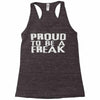 proud to be a freak Racerback Tank