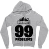 fortnite 99 problems - black Zipper Hoodie