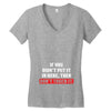 If You Didn't Put it in Here Then Don't Touch it Women's V-Neck T-Shirt