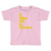 it was all a dream Toddler T-shirt
