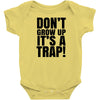 don't grow up Baby Bodysuit