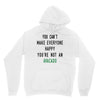You Can't Make Everyone Happy You're Not an Avacado Unisex Hoodie