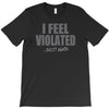 feel violated T-Shirt