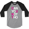 can yuo not tho 3/4 Sleeve Shirt