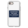 Sometimes the King is a Woman iPhone 8
