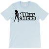 no fat chicks T-Shirt