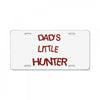 dad's litle hunter License Plate
