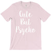 cute but pyscho T-Shirt