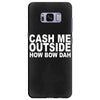 cash me outside (2) Samsung Galaxy S8 Plus