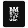 Be A Super Hero For Animals Go Vegan! Mousepad