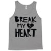 break my heart Tank Top