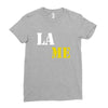 lame Ladies Fitted T-Shirt