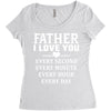 I Love You Father Women's Triblend Scoop T-shirt