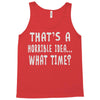 thats horrible idea what time Tank Top