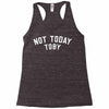 Not Today Toby Racerback Tank