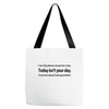i can only please 1 person a day Tote Bags