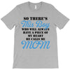 So There's This Boy Who Will Always Have A Piece Of My Heart He Calls T-Shirt