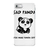 you make me a sad panda iPhone 7 Case