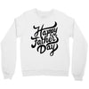 happy fathers day Crewneck Sweatshirt