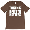 tokens life matters T-Shirt