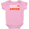without me things are you aweso Baby Onesie