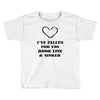 i've fallen for you hook line &amp; sinker Toddler T-shirt