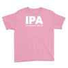 ipa lost when i drink Youth Tee
