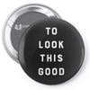It Took Me 50 Years To Look This Good Pin-back button