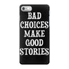 bad choices make good stories iPhone 7 Case