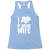 i love my awesome wife Racerback Tank